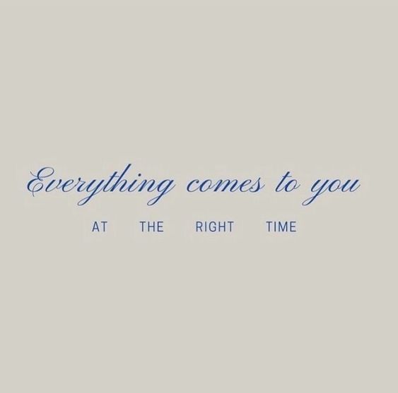 everything comes to you at the right time, elaina avalos